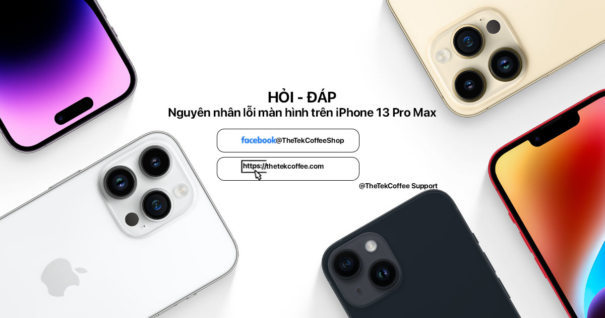 Nguyên nhân lỗi màn hình trên iPhone 13 Pro Max