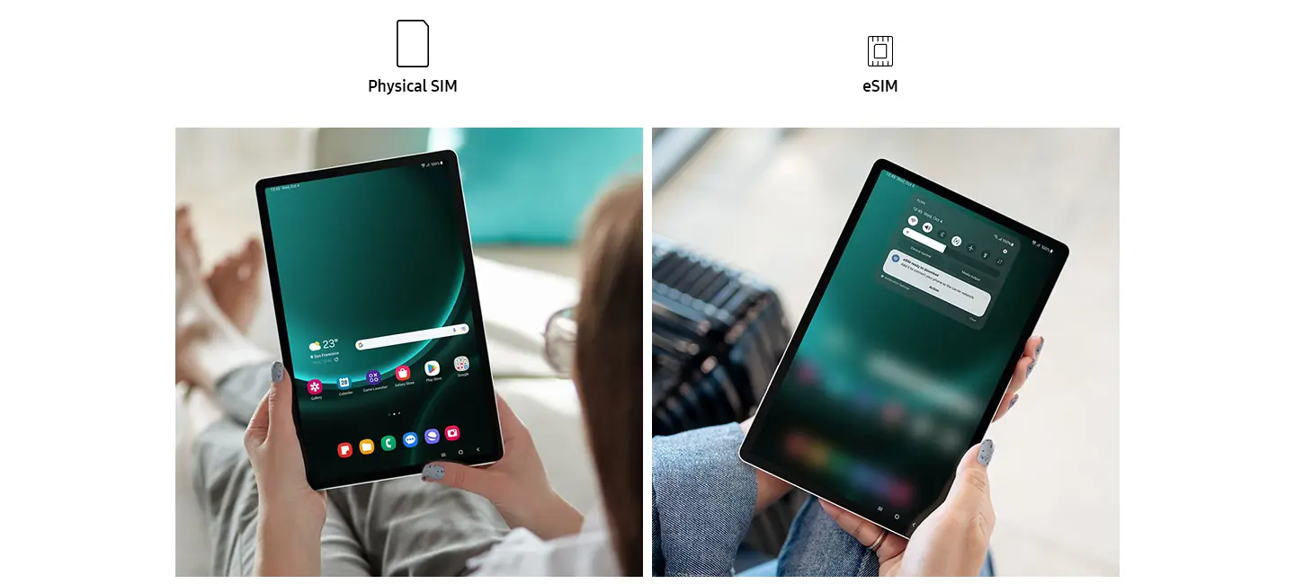 Kết nối ngay cả khi đang di chuyển và chuyển đổi mạng dễ dàng với Dual SIM trên Galaxy Tab S9 FE và Tab S9 FE+. Dễ dàng kích hoạt eSIM và thiết lập nó làm SIM chính chỉ bằng một vài thao tác. Khi chuyển đổi thiết bị, danh bạ eSIM của bạn cũng sẽ chuyển sang, giữ nguyên danh bạ.